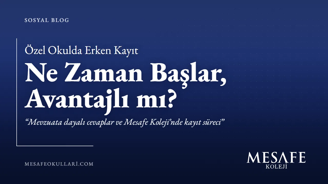 Sosyal Blog kapağı: Özel okulda erken kayıt ne zaman başlar?