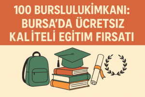 100-bursluluk-imkani-bursada-ucretsiz-kaliteli-egitim-firsati