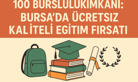 %100 Bursluluk İmkanı: Bursa’da Ücretsiz Kaliteli Eğitim Fırsatı