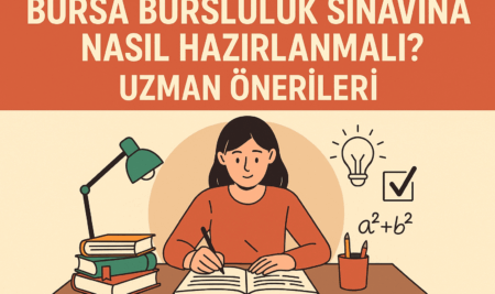 Bursa Bursluluk Sınavına Nasıl Hazırlanmalı? Uzman Önerileri