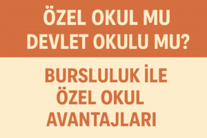 ozel-okul-mu-devlet-okulu-mu-bursluluk-ile-ozel-okul-avantajlari